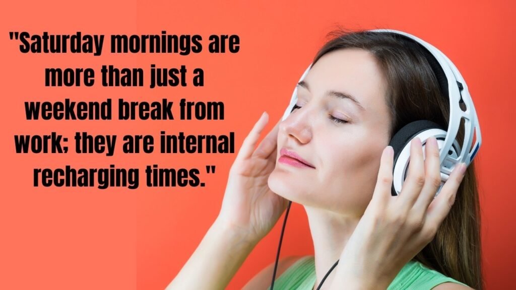 60+ Quotes for Saturday Morning to Uplift Your Weekend Vibes