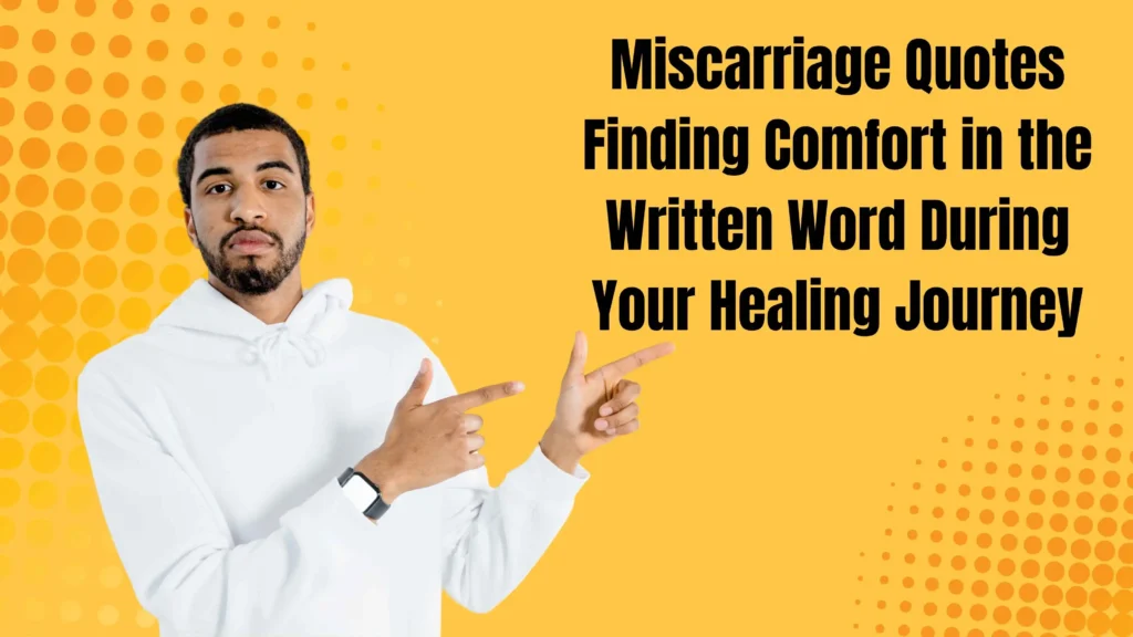 Miscarriage Quotes: Finding Comfort in the Written Word During Your Healing Journey
