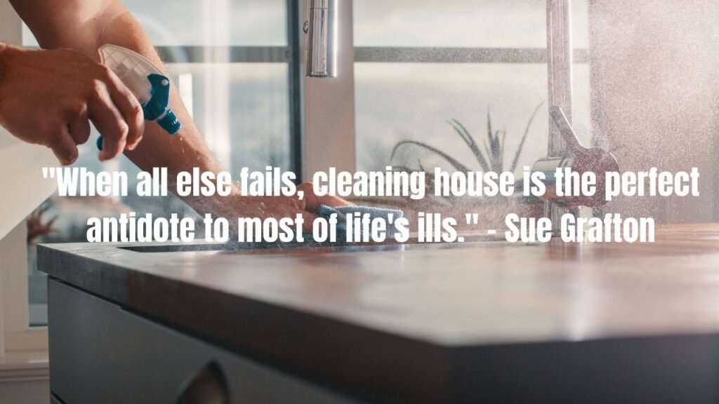 58 Best Cleaning Quotes and Sayings to Inspire Your Homemaking Journey