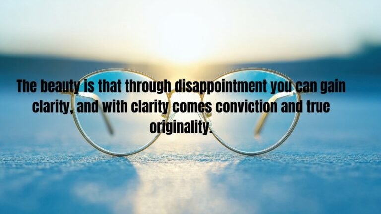 30 Clarity Quotes to Inspire Focus and Understanding in Your Life