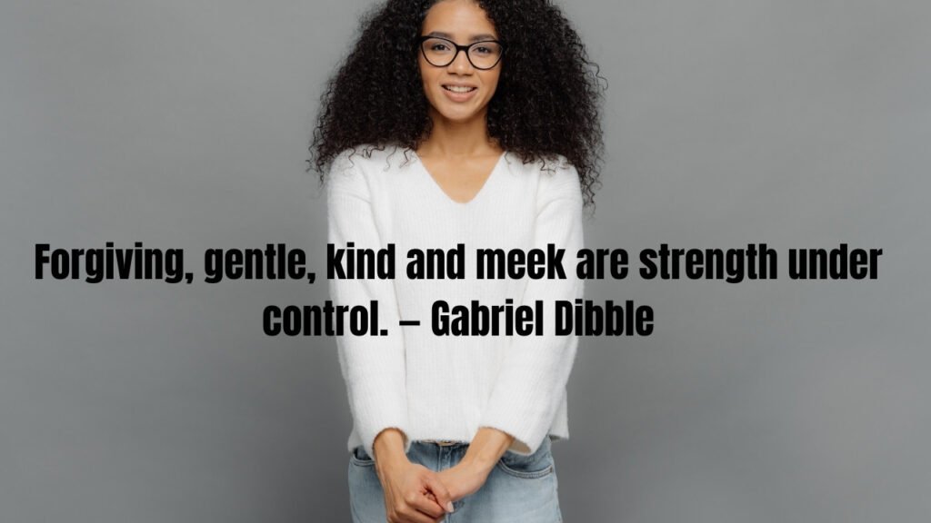 Meekness Quotes About Strength and Humility